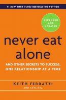 Keith Ferrazzi - Never Eat Alone: And Other Secrets to Success, One Relationship at a Time - 9780553418767 - V9780553418767