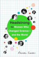 Rachel Swaby - Headstrong: 52 Women Who Changed Science-and the World - 9780553446791 - V9780553446791