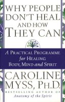 Caroline Myss - Why People Don't Heal and How They Can - 9780553507126 - V9780553507126