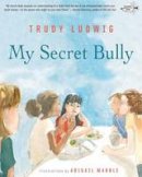 Trudy Ludwig - My Secret Bully - 9780553509403 - V9780553509403