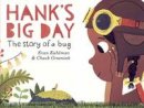Evan Kuhlman - Hank's Big Day: The Story of a Bug - 9780553511505 - V9780553511505