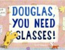 Ged Adamson - Douglas, You Need Glasses! - 9780553522433 - V9780553522433