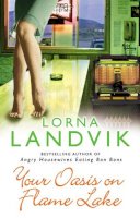 Lorna Landvik - Your Oasis On Flame Lake - 9780553817294 - KMR0005210