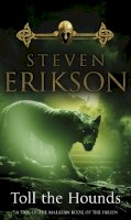 Steven Erikson - Toll The Hounds (Book 8 of The Malazan Book of the Fallen) - 9780553824469 - V9780553824469