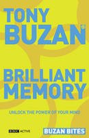 Tony Buzan - Buzan Bites: Brilliant Memory: Unlock the power of your mind - 9780563520337 - V9780563520337