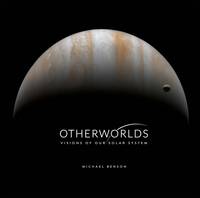 Michael Benson - Otherworlds: Visions of Our Solar System - 9780565093877 - V9780565093877