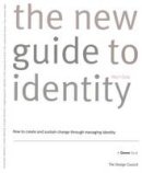 Wolff Olins - The New Guide to Identity: Wolff Olins : How to Create and Sustain Change Through Managing Identity - 9780566077371 - V9780566077371