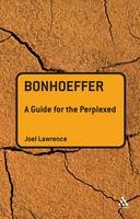 Joel Lawrence - Bonhoeffer: A Guide for the Perplexed - 9780567032386 - V9780567032386