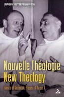 Mettepenningen, Jürgen - Nouvelle ThÃ©ologie - New Theology: Inheritor of Modernism, Precursor of Vatican II - 9780567034090 - V9780567034090