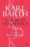 Karl Barth - Church Dogmatics The Doctrine of Reconciliation, Volume 4, Part 3.1: Jesus Christ, the True Witness - 9780567051899 - V9780567051899