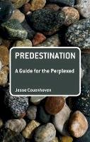 Jesse Couenhoven - Predestination: A Guide for the Perplexed - 9780567054715 - V9780567054715