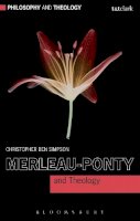 Christopher Ben Simpson - Merleau-Ponty and Theology - 9780567217677 - V9780567217677