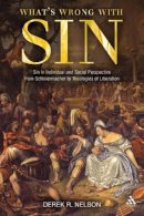 Dr Derek R. Nelson - What´s Wrong with Sin: Sin in Individual and Social Perspective from Schleiermacher to Theologies of Liberation - 9780567266767 - V9780567266767