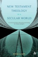 Peter Lampe - New Testament Theology in a Secular World: A Constructivist Work in Philosophical Epistemology and Christian Apologetics - 9780567388889 - V9780567388889