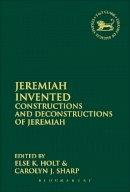 Else Holt - Jeremiah Invented: Constructions and Deconstructions of Jeremiah - 9780567448514 - V9780567448514