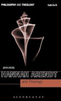 Kiess, John - Hannah Arendt and Theology (Philosophy and Theology) - 9780567450937 - V9780567450937