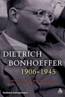 Ferdinand Schlingensiepen - Dietrich Bonhoeffer 1906-1945: Martyr, Thinker, Man of Resistance - 9780567493194 - V9780567493194