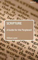 Rev´d Canon Dr William R S Lamb - Scripture: A Guide for the Perplexed - 9780567514097 - V9780567514097
