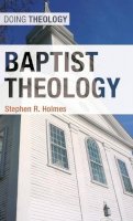 Stephen R. Holmes - Baptist Theology - 9780567650979 - V9780567650979