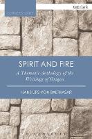 Hans Urs Von Balthasar - Spirit and Fire: A Thematic Anthology Of The Writings Of Origen - 9780567658265 - V9780567658265