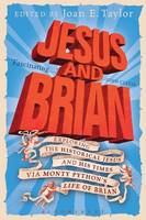 Joan E Taylor - Jesus and Brian: Exploring the Historical Jesus and his Times via Monty Python´s Life of Brian - 9780567658319 - V9780567658319