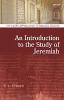 Professor C.l. Crouch - An Introduction to the Study of Jeremiah - 9780567665737 - V9780567665737