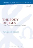 Dr Patrick Schreiner - The Body of Jesus: A Spatial Analysis of the Kingdom in Matthew - 9780567667205 - V9780567667205