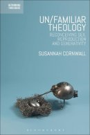 Dr Susannah Cornwall - Un/familiar Theology: Reconceiving Sex, Reproduction and Generativity - 9780567673251 - V9780567673251