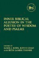 Mark J Et Al Boda - Inner Biblical Allusion in the Poetry of Wisdom and Psalms - 9780567675897 - V9780567675897