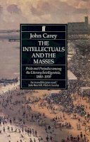 John Carey - The Intellectuals and the Masses - 9780571169269 - V9780571169269