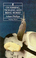 Adam Phillips - On Kissing, Tickling and Being Bored: Psychoanalytic Essays on the Unexamined Life - 9780571170227 - V9780571170227