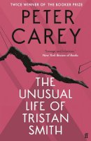 Peter Carey - The Unusual Life of Tristan Smith - 9780571174935 - 9780571174935