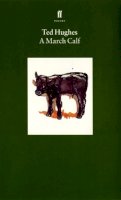 Ted Hughes - A March Calf (Collected Animal Poems Vol.3): A March Calf v. 3 - 9780571176267 - V9780571176267