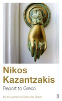 Nikos Kazantzakis - Report to Greco - 9780571195077 - V9780571195077