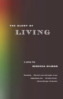 Rebecca Gilman - The Glory of Living - 9780571199983 - V9780571199983