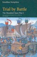 Jonathan Sumption - Trial by Battle: The Hundred Years War, Vol. 1 - 9780571200955 - 9780571200955