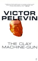 Victor Pelevin - The Clay Machine-Gun - 9780571201266 - V9780571201266