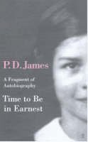 P. D. James - Time to Be in Earnest: A Fragment of Autobiography - 9780571203963 - V9780571203963