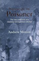 Sir Andrew Motion - Wainewright the Poisoner - 9780571205462 - 9780571205462