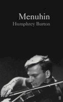 Burton CBE, Humphrey - Menuhin: A Life - 9780571206797 - KKD0001787