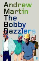 Andrew Martin - The Bobby Dazzlers - 9780571212293 - KKD0002089