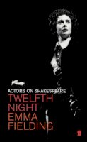 Emma Fielding - Twelfth Night (Actors on Shakespeare) - 9780571214020 - KKD0006110