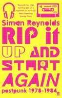 Simon Reynolds - Rip it Up and Start Again: Postpunk 1978-1984 - 9780571215706 - V9780571215706