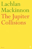 Lachlan Mackinnon - The Jupiter Collisions - 9780571216550 - KEX0307341