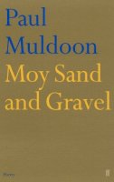 Paul Muldoon - MOY SAND AND GRAVEL - 9780571216901 - V9780571216901