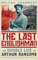 Roland Chambers - The Last Englishman : the Double Life of Arthur Ransome - 9780571222629 - V9780571222629