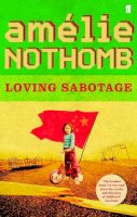 Amélie Nothomb - Loving Sabotage - 9780571226634 - V9780571226634