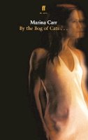 Marina Carr - By the Bog of Cats (Faber Drama) - 9780571227662 - 9780571227662