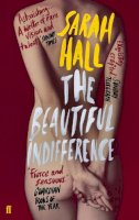 Sarah Hall - The Beautiful Indifference - 9780571230181 - V9780571230181
