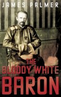 James Palmer - The Bloody White Baron - 9780571230242 - V9780571230242